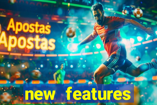 new features significado na bet365